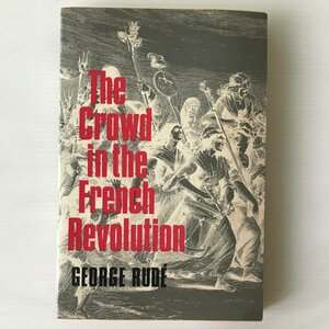 The crowd in the French Revolution by George Rude Oxford University Press