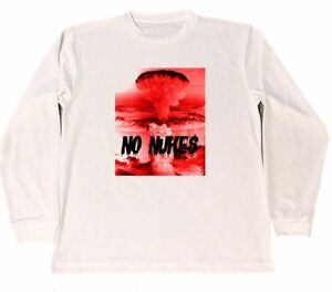 NO NUKES　ドライ　Tシャツ　反核　反戦　グッズ　戦争反対　NO　WAR　長袖　ロング　ロンＴ