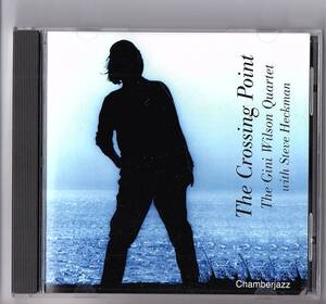 【輸入盤】「The Crossing Point / Gini Wilson ～The Gini Wilson Quartet with Steve Heckman～」2002年 