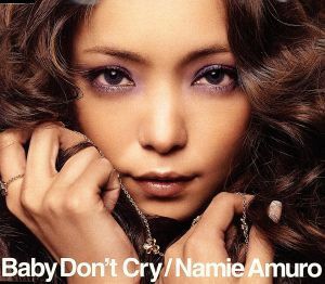 Ｂａｂｙ　Ｄｏｎ’ｔ　Ｃｒｙ／安室奈美恵