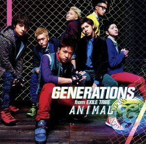 ＡＮＩＭＡＬ（ＤＶＤ付）／ＧＥＮＥＲＡＴＩＯＮＳ　ｆｒｏｍ　ＥＸＩＬＥ　ＴＲＩＢＥ