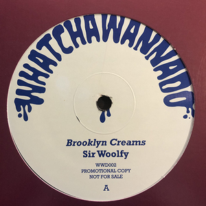 Sir Woolfy / Brooklyn Creams・DJ Spun / Straight To The Bar [Whatchawannado WWD002] Brooklyn Dreams / Street Man