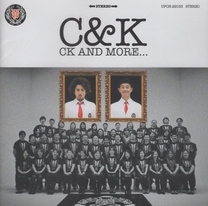 C＆K / CK AND MORE... / 2013.11.27 / 3rdアルバム / 初回限定盤 / CD＋DVD / UPCH-29153