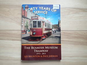 【THE BEAMISH MUSEUM TRAMWAY】 イギリス トラム 路面電車村 ビーミッシュ博物館 解説本 1973-2013