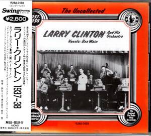 ラリー・クリントン/1937-38 　最も洗練されたサウンドで人気を呼んだ。名アレンジャー、クリントン楽団のスタート時を含む名演奏！