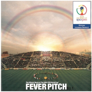 FEVER PITCH~The Official Music of The 2002 FIFA World Cup / オムニバス ディスクに傷有り CD