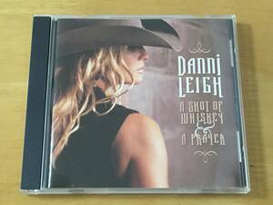 Danni Leigh A Shot Of Whiskey & A Prayer 輸入盤CD 検:ダニーリー カントリー Country Dwight Yoakam Dale Watson Nashville Tennessee