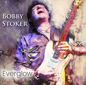 Bobby Stoker - Everglow (Digi) ◆ 2022 メロハー AOR Bobby Kimball, Oliver Hartmann, Willy Wagner, Tommy Newton