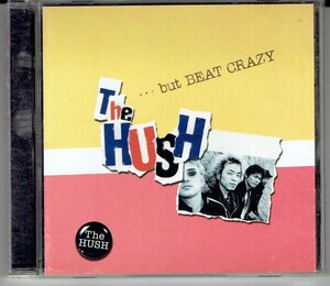 THE HUSH / …but Beat Crazy 　ザ・ハッシュ / ・・・バット・ビート・クレイジー　1stCD・送料無料 メロディック・パンク