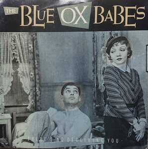 ☆THE BLUE OX BABES/THERE'S NO DECEIVING YOU'1988UK GO!DISCS7INCH