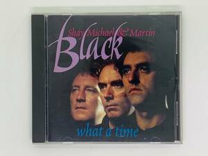 即決CD BLACK what a time / Shay Michael & Martin / ブラック ワッツアタイム / The Charladies Ball London Danny Q04