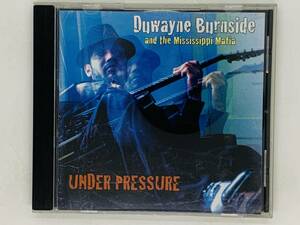 即決CD Duwayne Burnside and The Mississipp Mafia / UNDER PRESSURE / アンダー・プレッシャー / アルバム L05