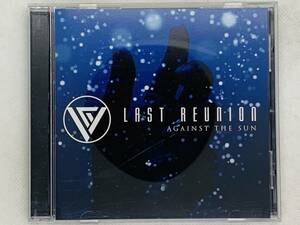 即決CD LAST REUNION / AGAINST THE SUN / アルバム レア 希少 セット買いお得 K01