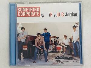 即決CD SOMETHING CORPORATE / IF YOU C Jordan / レア 希少 セット買いお得 I04