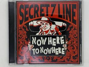 即決CD SECRET 7 LINE 『 NOW HERE TO NOWHERE 』 / ナウ・ヒア・トゥ・ノーウェアー / シークレット・セブン・ライン N06