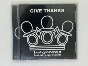 即決CD GIVE THANKS babycrown feat. kin-chan makoto / GIVE THANKS FOR EVERYTHING Let's Begin! 大切な君 激レア Z10