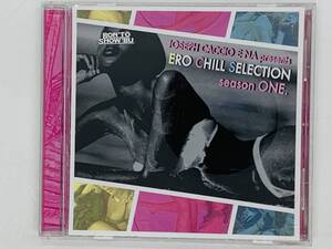 即決CD JOSEPH CACCIO E NA presents ERO CHILL SELECTION season ONE / ジョセフ・カッチョ・イ・ナ / BON'TO SHOW'BU 激レア R01