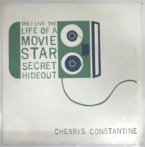 THE I LIVE THE LIFE OF A MOVIE STAR SECRET HIDEOUT / CHERRYS CONSTANTINE / ERGO 02 輸入盤［LPレコード］
