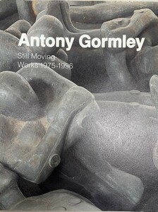 アントニー・ゴームリー展 Antony Gormley Still Moving Works 1975-1996　[図録] [大型本] 神奈川県立近代美術館 編