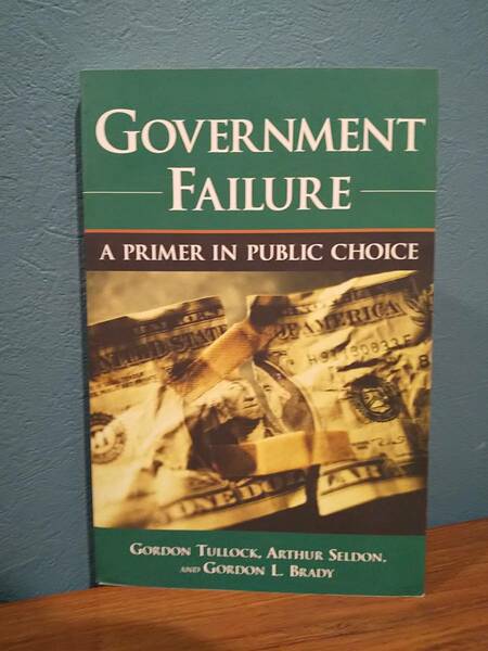 〈洋書〉政府の失敗：公共選択論入門 Government Failure : A Primer in Public Choice ／Gordon Tullock ゴードン・タロック