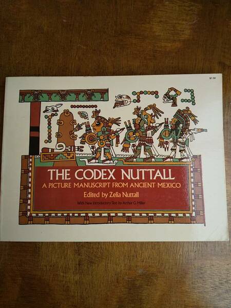 〈洋書〉古代メキシコの絵写本 THE CODEX NUTTALL ：A PICTURE MANUSCRIPT FROM ANCIENT MEXICO /Zelia Nuttall ◎ミシュテカ Mixtec