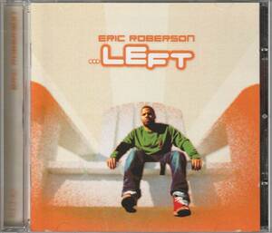 中古CD■R&B/SOUL■ERIC ROBERSON／Left／2007年／インディR&B■J Dilla, DJ Spinna, Phonte (Little Brother), Maxwell, D'Angelo, Dwele