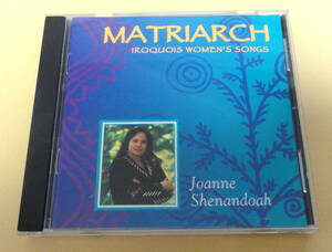 Joanne Shenandoah / Matriarch: Iroquois Women's Songs CD 　ネイティブアメリカン歌手 イロコイ　ジョアン・シェナンドア