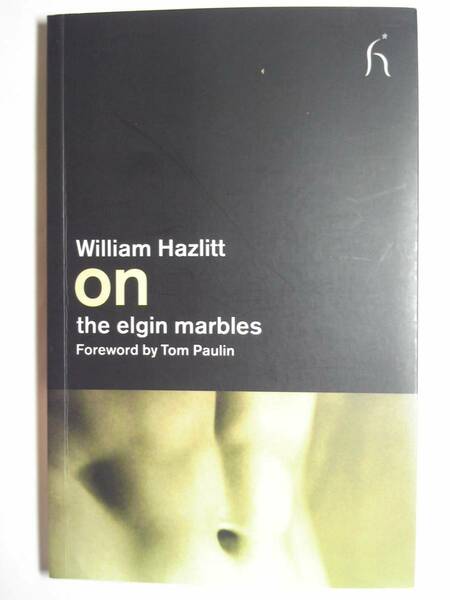 洋書/英語「エルギン・マーブルについてOn the elgin marbles」William Hazlitt著 2008年初版 Hesperus Press発行