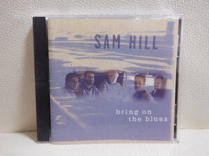 [CD] SAM HILL / BRING ON THE BLUES