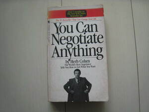 A150 即決 送料無料★洋書★You Can Negotiate Anything:The World's Best Negotiator Tells You How to Get What You Want/Herb Cohen