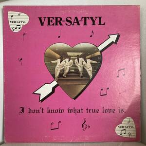 Ver-Sa-Tyl - I Don't Know What True Love Is 12 INCH