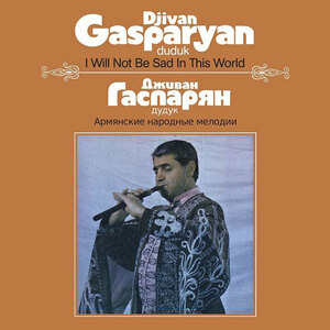 DJIVAN GASPARYAN / I WILL NOT BE SAD IN THIS WORLD (LP)