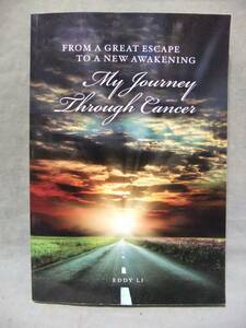 ★From a Great Escape to a New Awakening - My Journey Through Cancer （がん生存者の自伝）/Eddy Li