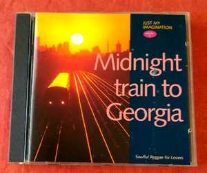 JUST MY IMAGINATION　volume 4 　Midnight train to Georgia　〜　Soulful Reggae for Lovers