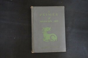 oj24/洋書■A primer of modern art　現代美術の入門書　Sheldon Cheney　シェルドン・チェイニー