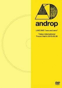 LIVE DVD &#34;one and zero&#34; @Tokyo International Forum Hall A 2013.03.30 androp (出演)
