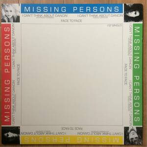 12’ Missing Persons-I Can’t Think About Dancin’/Face To Face