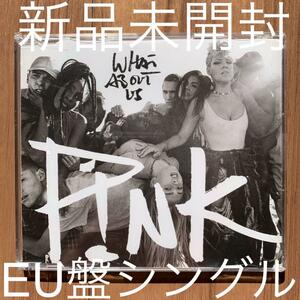 P!NK PINK WHAT ABOUT US EU盤シングル 新品未開封