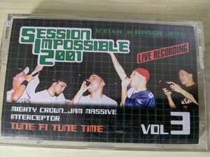 カセットテープ SESSION IMPOSSIBLE 2001 Vol.3/サウンドクラッシュ/SOUND CRAS/YUNE FI TUNE TIME/ライブレコーディング/希少/D323611