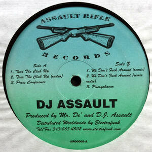 DJ Assault Tear The Club Up EP　　高速マシンビート炸裂デトロイトベース！！Assault Rifle Records 　1999