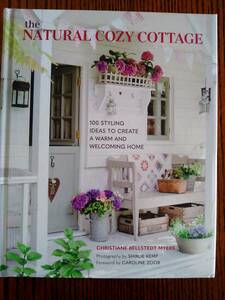 洋書・The Natural Cozy Cottage・自然と調和した快適なコテージスタイルの素敵な住まい