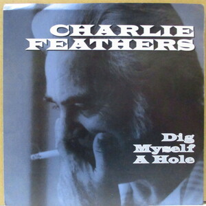 CHARLIE FEATHERS -Dig Myself A Hole (US Orig.7+PS)