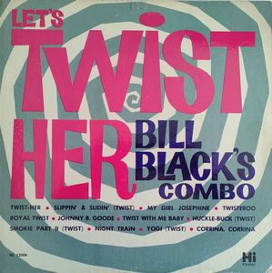 Bill Black's Combo【US盤 Rock LP】 Let's Twist Her　 (Hi HL 12006) 1962年 / ビル・ブラック・コンボ