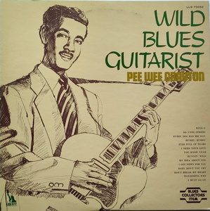 Pee Wee Crayton【国内盤 Blues LP】 Wild Blues Guitarist (Toshiba LLS-70052) 1975年 New Orleans R&B / ピー・ウィー・クレイトン