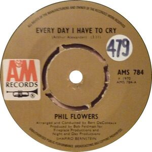 英7 Phil Flowers Every Day I Have To Cry AMS784 A&M Records /00080