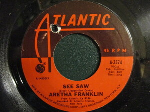 Aretha Franklin ： See Saw 7'' / 45s (( 60's Soul Classics )) c/w My Song (( 落札5点で送料無料