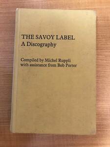 THE SAVOY LABEL A Discography Compiled by Michel Ruppli