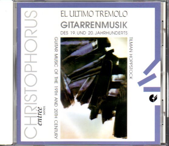 ティルマン・ホップストック/Tilman Hoppstock「El Ultimo Tremelo : Gitarrenmusik des 19 und 20 Jahrhunderts」クラシックギター