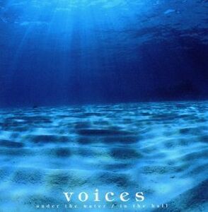 ｖｏｉｃｅｓ　ｕｎｄｅｒ　ｔｈｅ　ｗａｔｅｒ／ｉｎ　ｔｈｅ　ｈａｌｌ／角松敏生