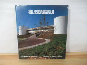 M48▽洋書 The Architeecture of WILLIAM MORGAN ウィリアム・モーガン 建築作品集 アメリカ建築家 221020